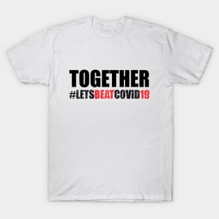 Together Lets Beat Covid 19 T-Shirt